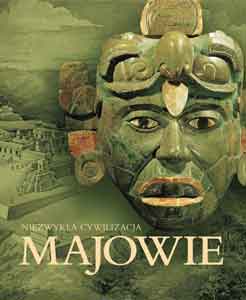 majowie niezwykla cywilizacja